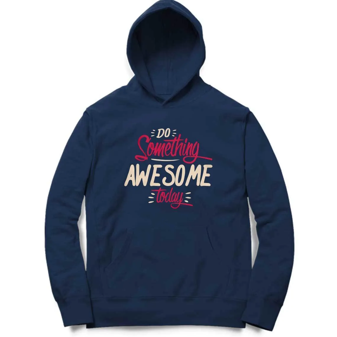 Do Something Awesome Today Hoodie